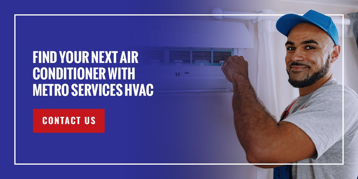 Find Your Next Air Conditioner With Metro Services HVAC