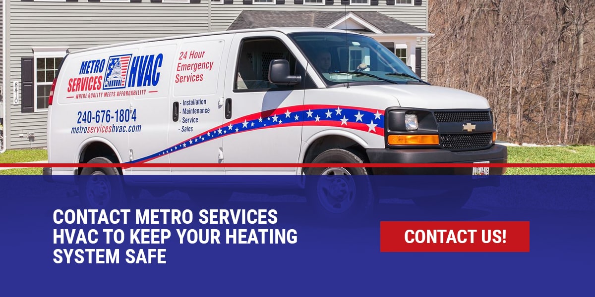 Contact Metro Services HVAC to Keep Your Heating System Safe