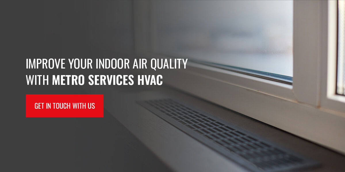 Improve Your Indoor Air Quality With Metro Services HVAC