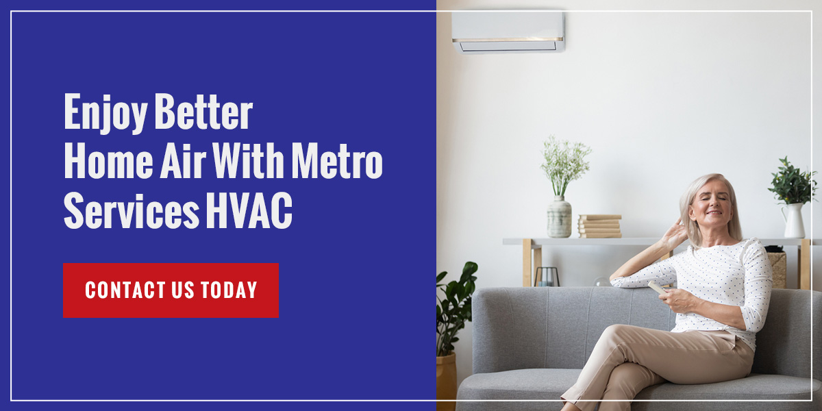 Enjoy Better Home Air With Metro Services HVAC